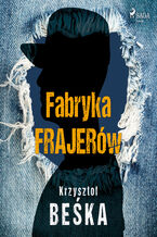 Okładka - Fabryka frajerów - Krzysztof Beśka