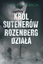 Okładka - Król sutenerów Rozenberg działa - Daniel Bachrach