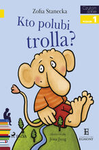 Okładka książki I am reading - Czytam sobie. Kto polubi Trolla?