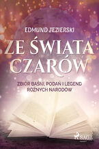 Okładka - Ze świata czarów: zbiór baśni, podań i legend różnych narodów - Edmund Jezierski