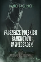 Okładka - Fałszerze polskich banknotów w Wiesbaden - Daniel Bachrach