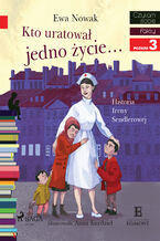 Okładka - I am reading - Czytam sobie. Kto uratował jedno życie - Historia Ireny Sendlerowej - Ewa Nowak