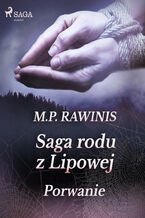 Saga rodu z Lipowej. Saga rodu z Lipowej 9: Porwanie