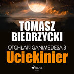 Otchłań Ganimedesa. Otchłań Ganimedesa 3: Uciekinier (#3)