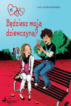 Okładka - K jak Klara. K jak Klara 2 - Będziesz moją dziewczyną? - Line Kyed Knudsen