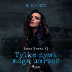 Tessa Brown. Tylko żywi mogą umrzeć (#1)