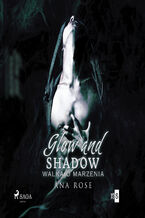 Okładka - Glow and shadow - Ana Rose