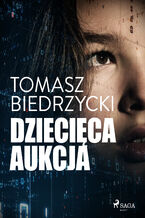 Okładka - Dziecięca aukcja - Tomasz Biedrzycki