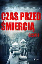 Czas przed śmiercią. Czas przed śmiercią: część 3 (#3)