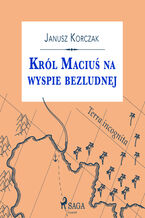 Okładka - Król Maciuś. Król Maciuś na wyspie bezludnej - Janusz Korczak