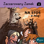 Zaczarowany Zamek. Zaczarowany Zamek 8 - Na stos z nią! (#8)