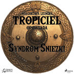 Tropiciel opowiada. Tropiciel opowiada: Syndrom Śnieżki