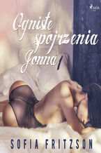 Okadka ksiki Ogniste spojrzenia 1: Jonna - opowiadanie erotyczne