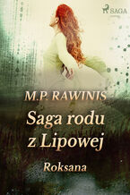 Saga rodu z Lipowej. Saga rodu z Lipowej 15: Roksana