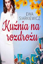 Okładka - Kuźnia na rozdrożu - Ewa Siarkiewicz