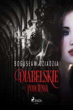 Okładka - Diabelskie podcienia - Bogusław Dziadzia