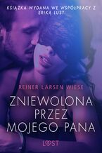 Okładka - Zniewolona przez mojego pana - opowiadanie erotyczne - Reiner Larsen Wiese