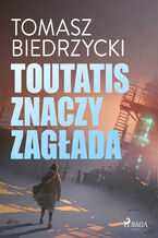 Okładka - Toutatis znaczy zagłada - Tomasz Biedrzycki