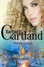 Ponadczasowe historie miłosne Barbary Cartland. Poryw uczuć - Ponadczasowe historie miłosne Barbary Cartland (#119)