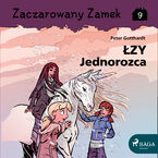 Zaczarowany Zamek. Zaczarowany Zamek 9 - Łzy Jednorożca (#9)