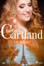 Ponadczasowe historie miosne Barbary Cartland. Lot mioci - Ponadczasowe historie miosne Barbary Cartland (#118)