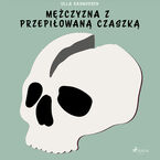 Mężczyzna z przepiłowaną czaszką