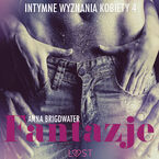 Fantazje - Intymne wyznania kobiety 4 - opowiadanie erotyczne (#4)