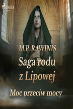 Saga rodu z Lipowej. Saga rodu z Lipowej 21: Moc przeciw mocy