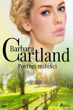 Ponadczasowe historie miosne Barbary Cartland. Portret mioci - Ponadczasowe historie miosne Barbary Cartland (#105)