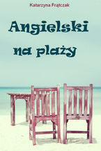 Okładka - Angielski na plaży - Katarzyna Frątczak