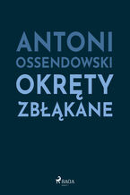 Okładka - Okręty zbłąkane - Antoni Ossendowski