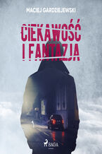 Okładka - Złoczyńcy w uzdrowisku. Ciekawość i fantazja - Maciej Gardziejewski
