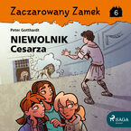 Zaczarowany Zamek. Zaczarowany Zamek 6 - Niewolnik Cesarza (#6)