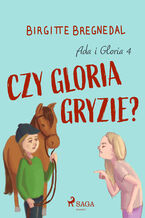 Okładka - Gloria. Ada i Gloria 4: Czy Gloria gryzie? (#4) - Birgitte Bregnedal