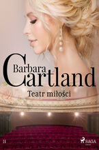 Ponadczasowe historie miosne Barbary Cartland. Teatr mioci (#11)