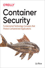 Okładka - Container Security. Fundamental Technology Concepts that Protect Containerized Applications - Liz Rice
