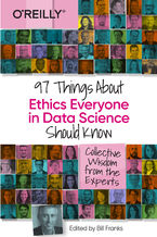 Okładka - 97 Things About Ethics Everyone in Data Science Should Know - Bill Franks
