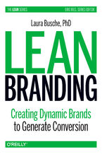 Lean Branding. Creating Dynamic Brands to Generate Conversion