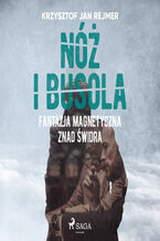 Okładka - Złoczyńcy w uzdrowisku. Nóż i busola. Fantazja magnetyczna znad Świdra (#1) - Krzysztof Jan Rejmer