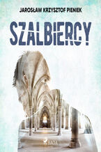 Okładka - Złoczyńcy w uzdrowisku. Szalbiercy - Jarosław Krzysztof Pieniek