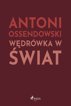 Okładka - Wędrówka w świat - Antoni Ossendowski