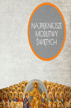 Okładka - Najpiękniejsze modlitwy Świętych - Praca zbiorowa