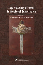 Okładka - Aspects of Royal Power in Medieval Scandinavia - red. Rafał Borysławski, Jakub Morawiec