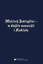 Wojciech Jastrzbiec - w subie monarchii i Kocioa