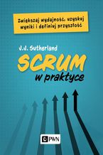 Okładka - Scrum w praktyce - J.j. Sutherland