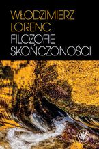 Okładka - Filozofie skończoności - Włodzimierz Lorenc