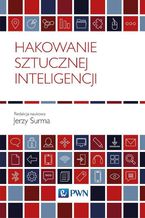 Okładka książki Hakowanie sztucznej inteligencji