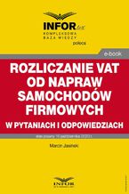 Okładka - Rozliczanie VAT od napraw samochodów firmowych w pytaniach i odpowiedziach - Marcin Jasiński