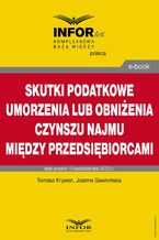 Okładka - Skutki podatkowe umorzenia lub obniżenia czynszu najmu między przedsiębiorcami - Tomasz Krywan, Joanna Gawrońska