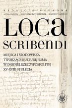 Okładka - Loca scribendi - Anna Adamska, Agnieszka Bartoszewicz, Maciej Ptaszyński